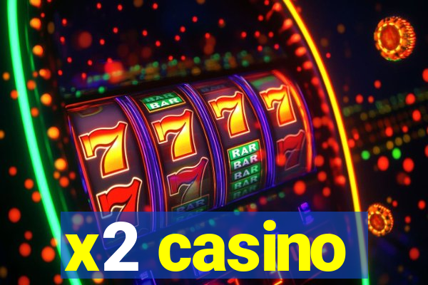 x2 casino